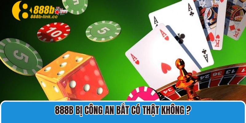 Tại Sao Đánh Bạc Online Không Bị Bắt - Tin Đồn Liên Quan 2 888B bị công an bắt có thật không ?