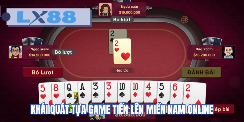 Khái quát tựa game Tiến lên miền Nam online